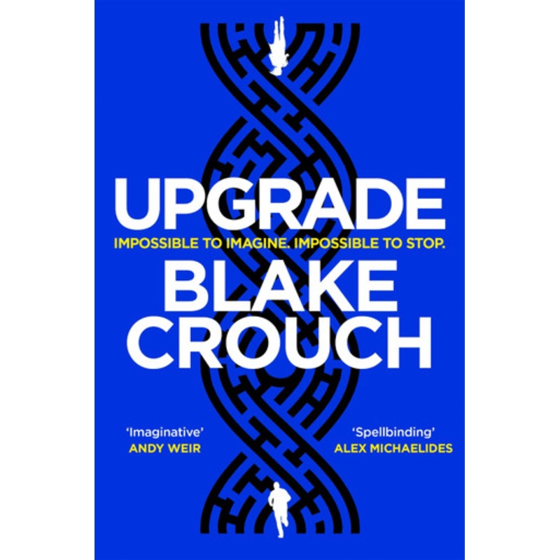 Upgrade: An Immersive, Mind-Bending Thriller From The Author of Dark Matter by Blake Crouch