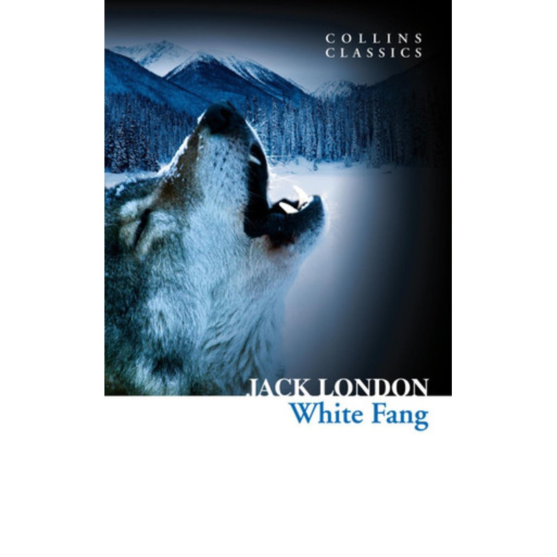White Fang (Collins Classics) by Jack London