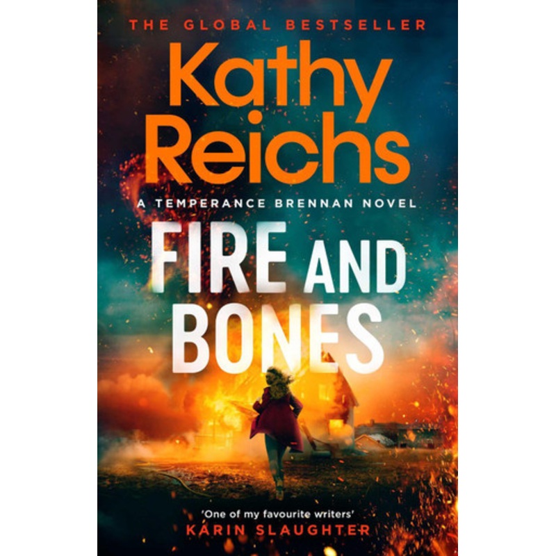 Fire and Bones: The brand new thriller in the bestselling Temperance Brennan series Kathy Reichs 9781398531178