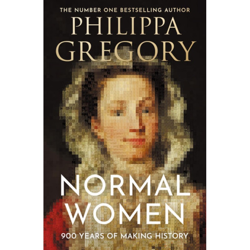 Normal Women: 900 Years of Making History by Philippa Gregory 9780008601706