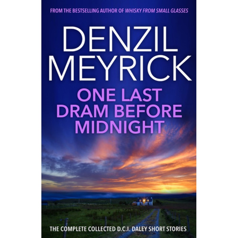 One Last Dram Before Midnight: The D.C.I. Daley Stories by Denzil Meyrick