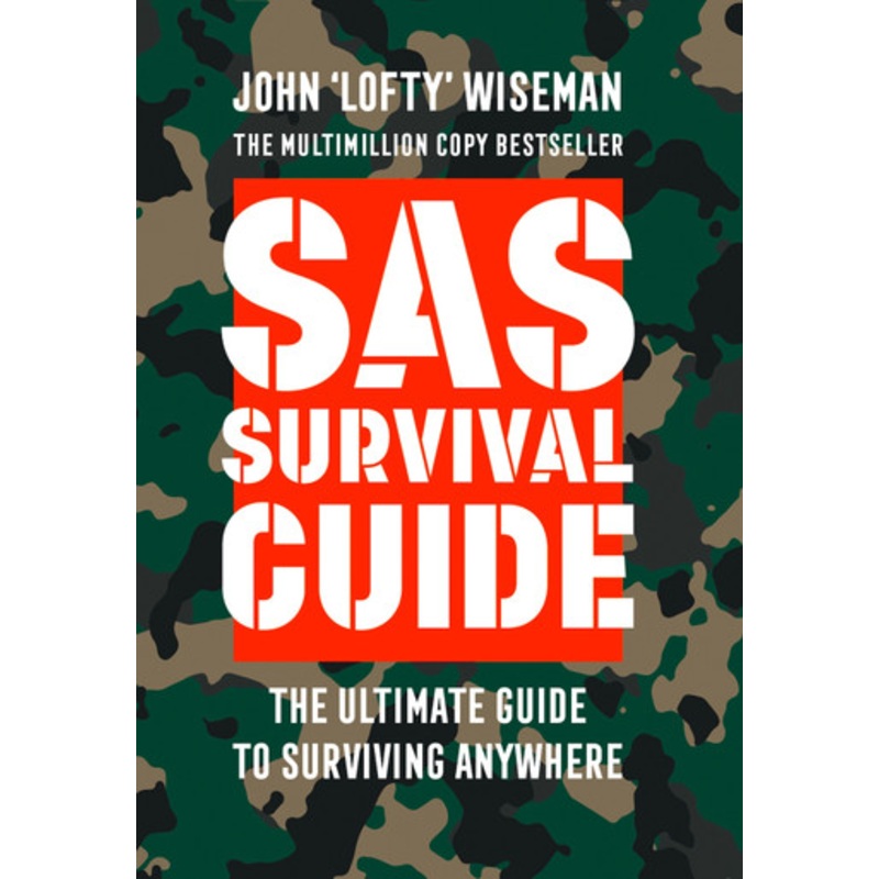 SAS Survival Guide: How to Survive in the Wild, on Land or Sea (Collins Gem) by John ‘Lofty’ Wiseman 9780008133788